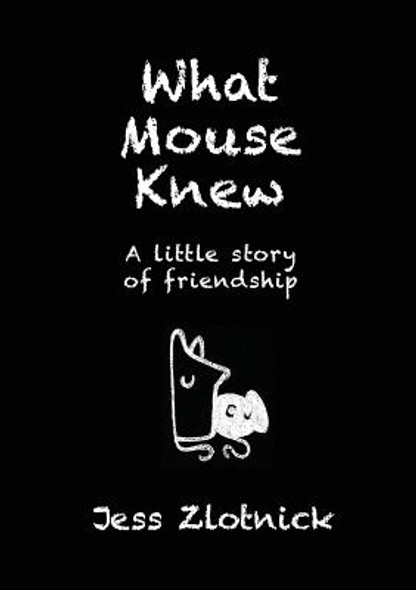 What Mouse Knew: A little story of friendship (Paperback)