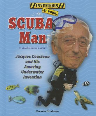 Scuba Man: Jacques Cousteau and His Amazing Underwater Invention (Library Binding)