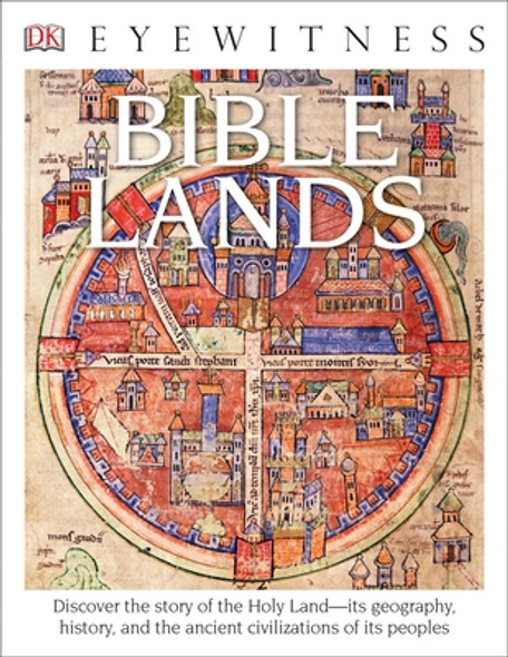 Eyewitness Bible Lands: Discover the Story of the Holy Land (Paperback)