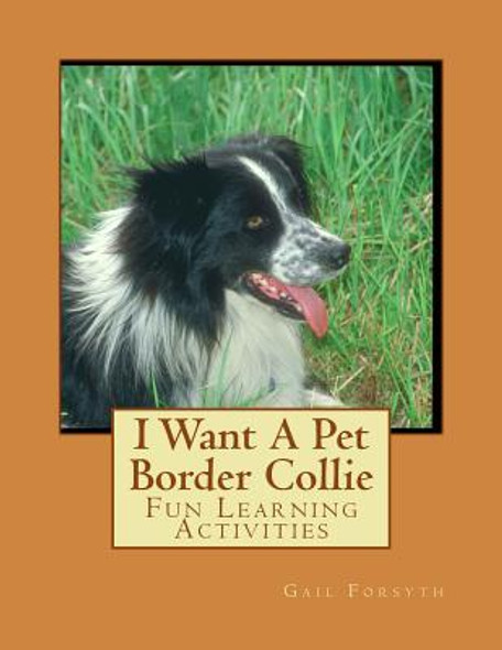 I Want A Pet Border Collie: Fun Learning Activities (Paperback)