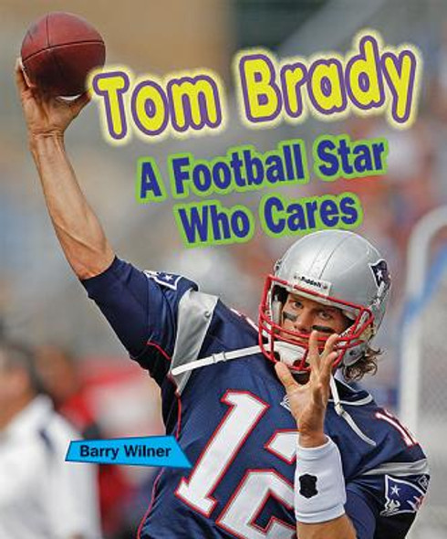 Tom Brady: A Football Star Who Cares (Paperback)