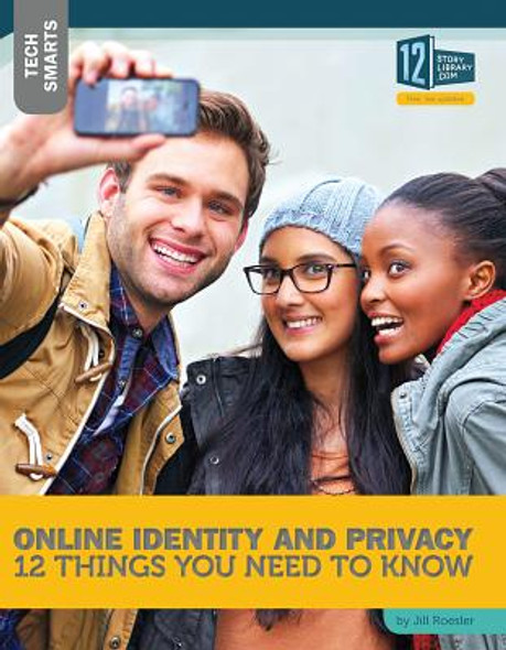 Online Identity and Privacy: 12 Things You Need to Know (Library Binding)