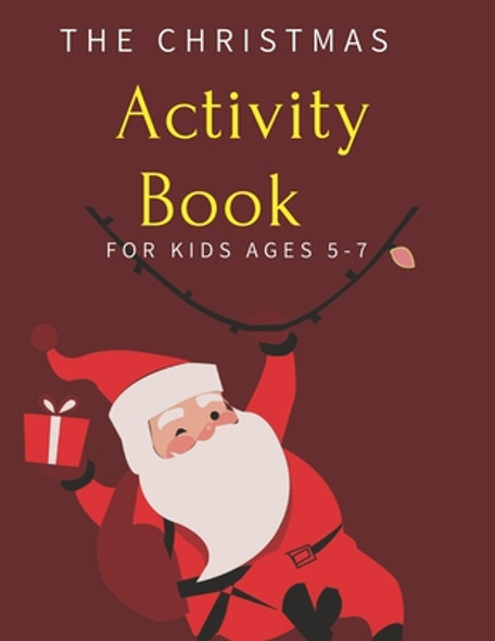The Christmas Activity Book for Kids Ages 5-7: Children's Christmas Activities Book: Coloring, Mazes, Addition ... And Get Away A gift for girls and b (Paperback)