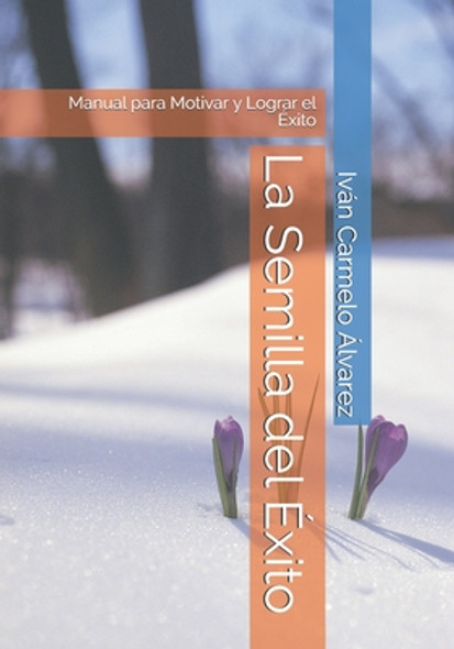 La Semilla del Éxito: Manual para Emprendedores (Paperback)