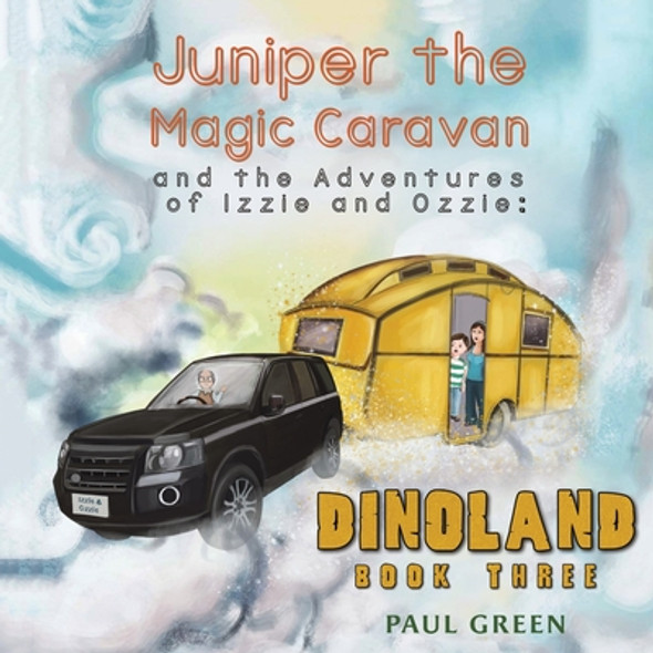 Juniper the Magic Caravan and the Adventures of Izzie and Ozzie: Dinoland (Paperback)