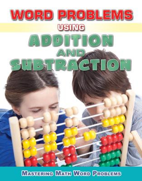 Word Problems Using Addition and Subtraction (Library Binding)