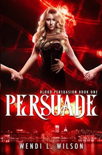 Persuade: A Reverse Harem Paranormal Romance: Blood Persuasion Book 1 (Paperback)