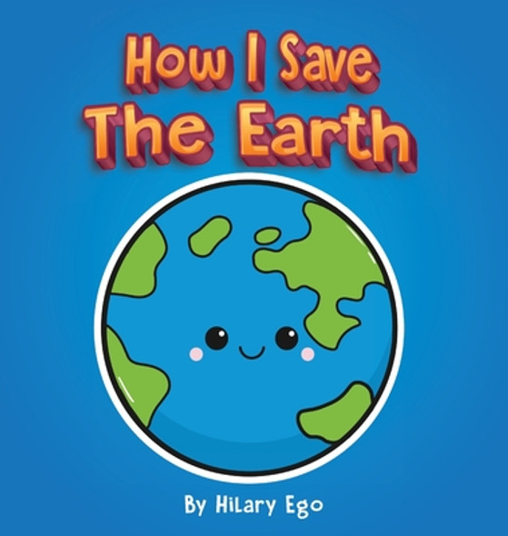 How I Save the Earth (Hardcover)