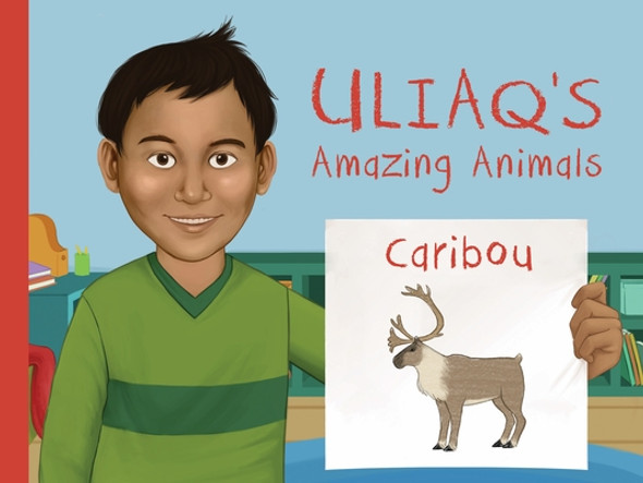 Uliaq's Amazing Animals: Caribou: English Edition (Paperback)