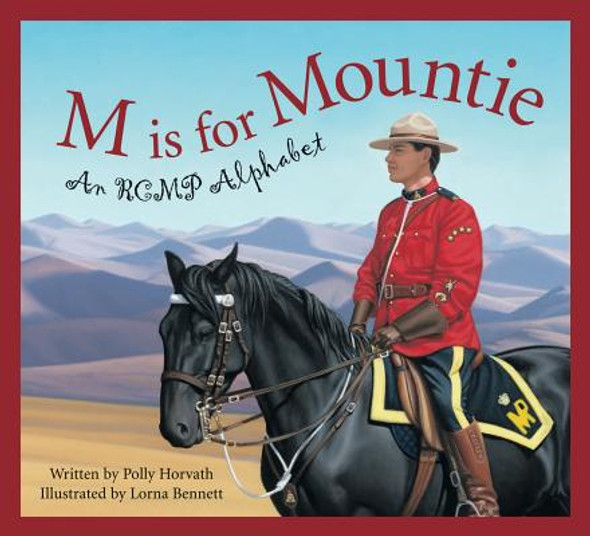 M Is for Mountie: A Royal Canadian Mounted Police Alphabet (Hardcover)