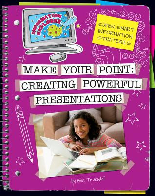 Make Your Point: Creating Powerful Presentations (Library Binding)