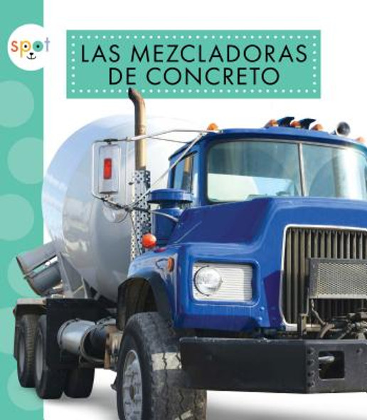 Las Mezcladoras de Concreto (Concrete Mixers) (Library Binding)