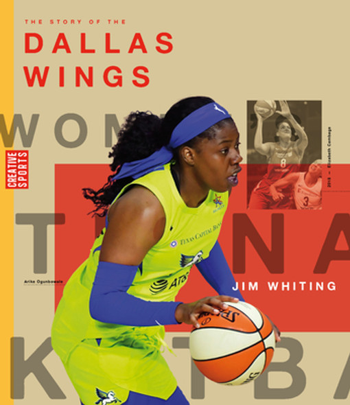 The Story of the Dallas Wings: The Wnba: A History of Women's Hoops: Dallas Wings (Paperback)
