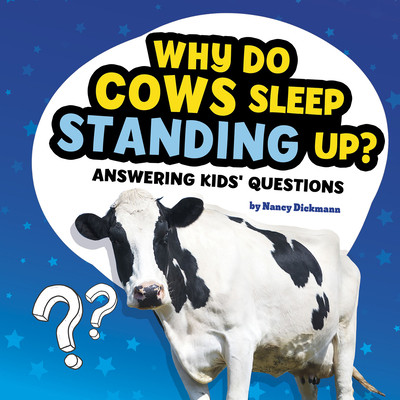 Why Do Cows Sleep Standing Up?: Answering Kids' Questions (Paperback)