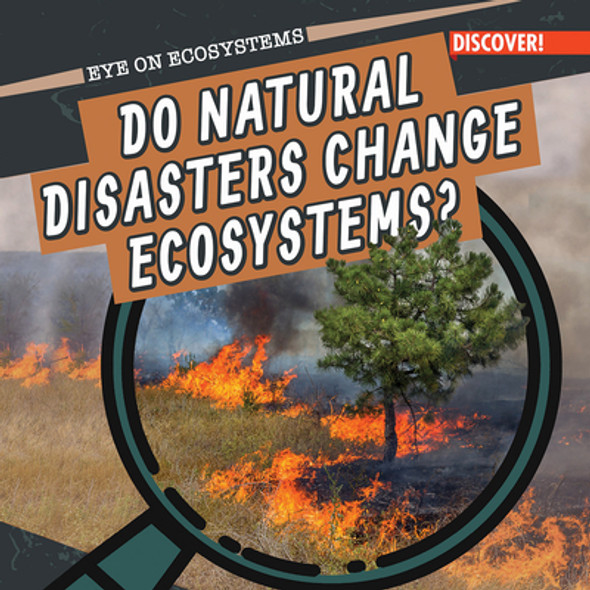 Do Natural Disasters Change Ecosystems? (Library Binding)