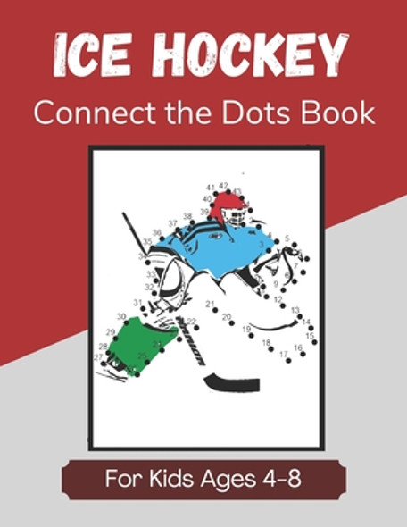 Ice Hockey Connect the Dots Book for Kids Ages 4-8: Activity and Coloring Book for Children Who Love Hockey (Paperback)