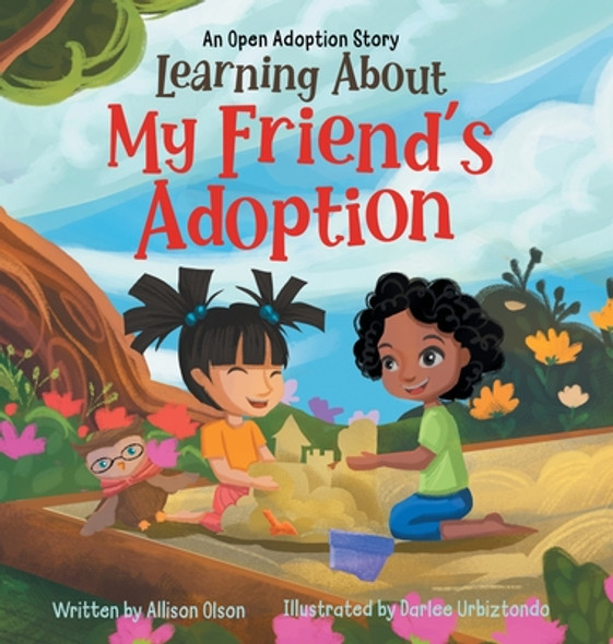 Learning About My Friend's Adoption: An Open Adoption Story (Hardcover)