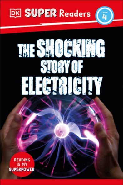 DK Super Readers Level 4 the Shocking Story of Electricity (Hardcover)