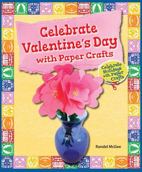 Celebrate Valentine's Day with Paper Crafts (Library Binding)