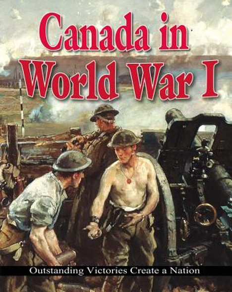 Canada in World War I: Outstanding Victories Create a Nation (Hardcover)
