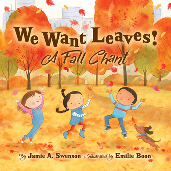 We Want Leaves!: A Fall Chant (Hardcover) We Want Leaves!: A Fall Chant (Hardcover)