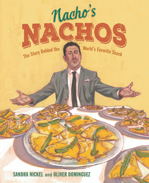 Nacho's Nachos: The Story Behind the World's Favorite Snack (Hardcover)
