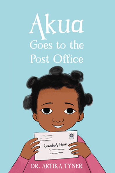 Akua Goes to the Post Office (Library Binding)