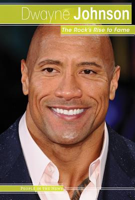 Dwayne Johnson: The Rock's Rise to Fame (Library Binding)