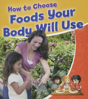 How to Choose Foods Your Body Will Use (Hardcover)