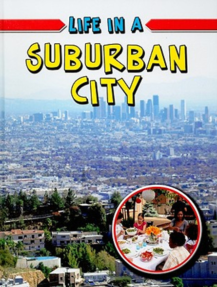 Life in a Suburban City (Library Binding) Life in a Suburban City (Library Binding)