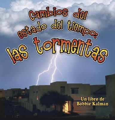 Cambios del Estado del Tiempo: Las Tormentas (Changing Weather: Storms) (Paperback)
