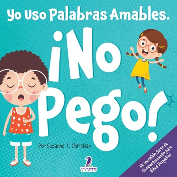 Yo Uso Palabras Amables. ¡No Pego!: Un Libro para Niños Pequeños con Temática de Afirmaciones Sobre No Golpear (Edades 2-4) (Paperback)