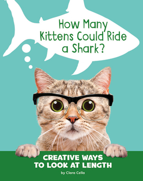 How Many Kittens Could Ride a Shark?: Creative Ways to Look at Length (Paperback)