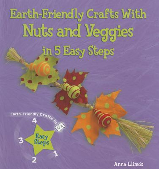 Earth-Friendly Crafts with Nuts and Veggies in 5 Easy Steps (Paperback)