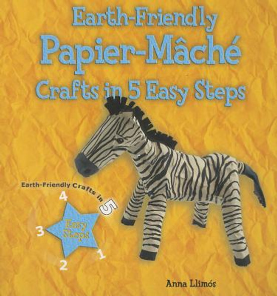 Earth-Friendly Papier-Mâché Crafts in 5 Easy Steps (Paperback)