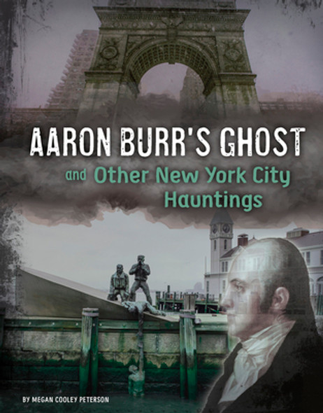 Aaron Burr's Ghost and Other New York City Hauntings (Hardcover) Aaron Burr's Ghost and Other New York City Hauntings (Hardcover)