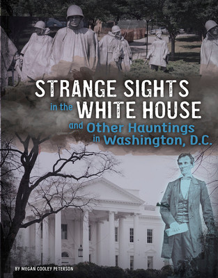 Strange Sights in the White House and Other Hauntings in Washington, D.C. (Hardcover)