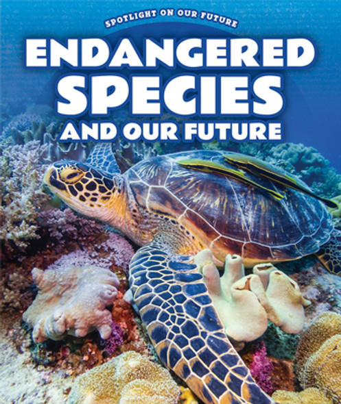 Endangered Species and Our Future (Library Binding)