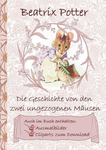 Die Geschichte von den zwei ungezogenen Mäusen (inklusive Ausmalbilder und Cliparts zum Download): The Tale of Two Bad Mice, Ausmalbuch, Malbuch, Clip (Paperback)
