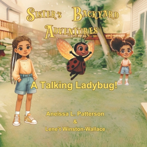 Sister's Backyard Adventures: A Talking Ladybug! (Paperback)