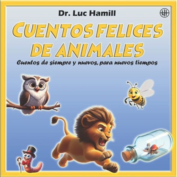 Cuentos felices de animales: Cuentos de siempre y nuevos, para nuevos tiempos (Paperback)