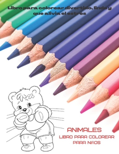Animales - Libro para colorear para niños - Libro para colorear divertido, lindo y que alivia el estrés: Libro de colorear para niños y niñas (Paperback)