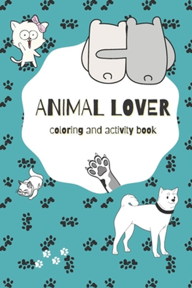Animal Lover - Coloring and Activity Book: coloring and activity book (Paperback)