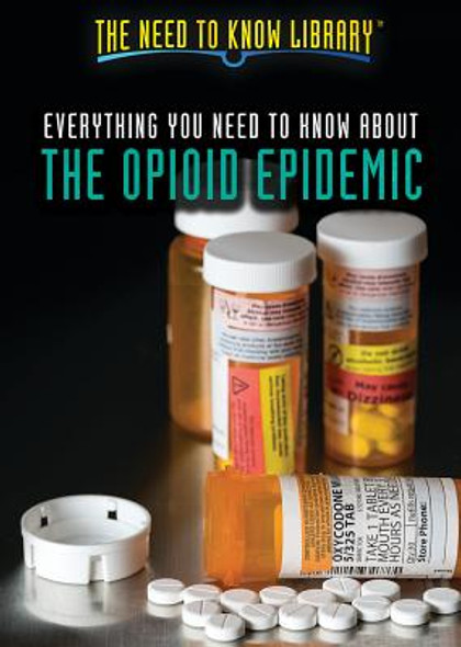 Everything You Need to Know about the Opioid Epidemic (Library Binding)