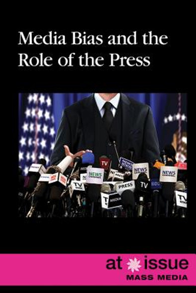 Media Bias and the Role of the Press (Library Binding)