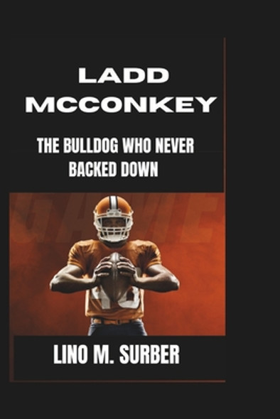 Ladd McConkey: The Bulldog Who Never Backed Down (Paperback)