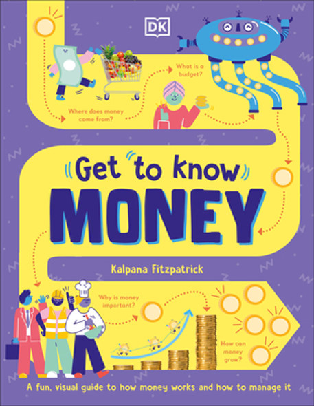 Get to Know: Money: A Fun, Visual Guide to How Money Works and How to Look After It (Hardcover) Get to Know: Money: A Fun, Visual Guide to How Money Works and How to Look After It (Hardcover)