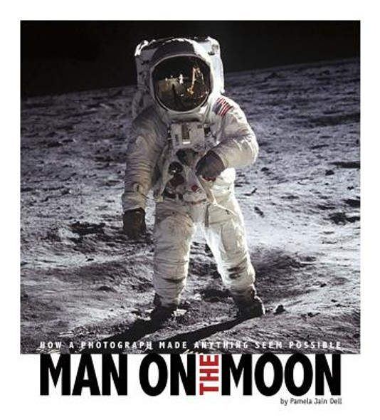 Man on the Moon: How a Photograph Made Anything Seem Possible (Paperback)