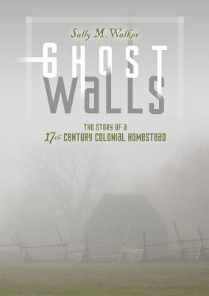 Ghost Walls: The Story of a 17th-Century Colonial Homestead (Hardcover)