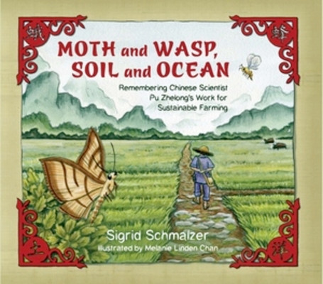 Moth and Wasp, Soil and Ocean: Remembering Chinese Scientist Pu Zhelong's Work for Sustainable Farming (Hardcover)